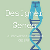 undefined Designer Genes: A Conversation about CRISPR